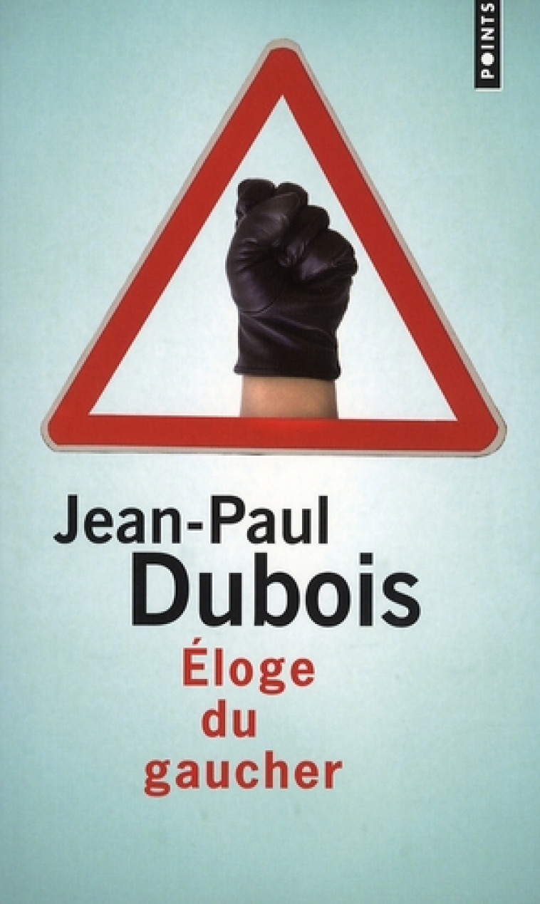 ELOGE DU GAUCHER - DUBOIS JEAN-PAUL - POINTS