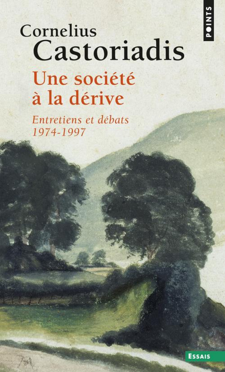 UNE SOCIETE A LA DERIVE - ENTRETIENS ET DEBATS 1974-1997 - CASTORIADIS C. - POINTS