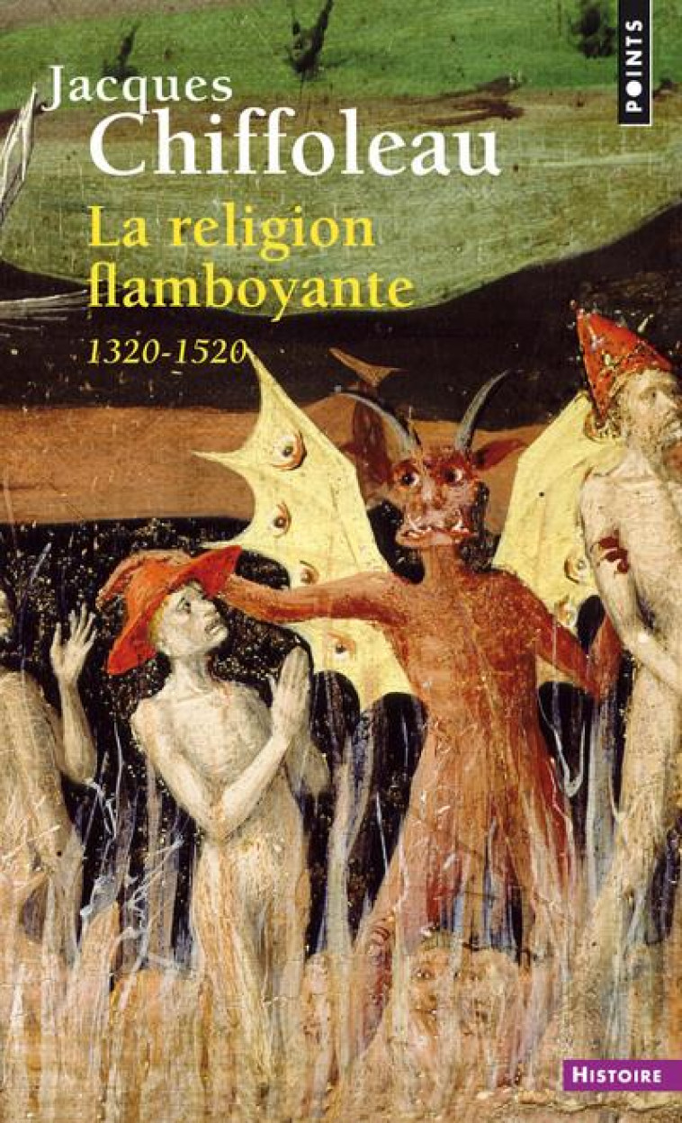 LA RELIGION FLAMBOYANTE - 1320-1520 - CHIFFOLEAU JACQUES - POINTS