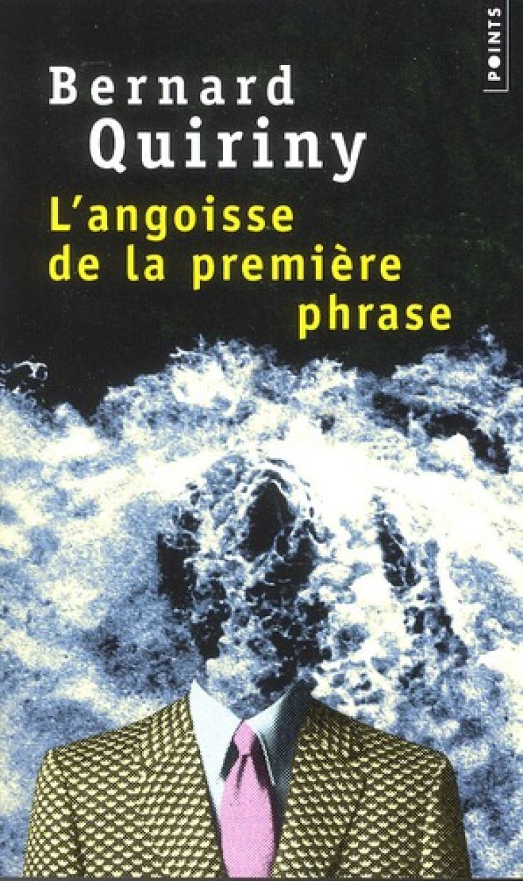 L-ANGOISSE DE LA PREMIERE PHRASE - QUIRINY BERNARD - POINTS