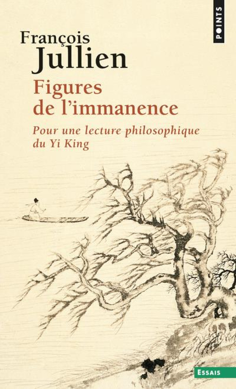 FIGURES DE L-IMMANENCE - POUR UNE LECTURE PHILOSOPHIQUE DU YI KING - JULLIEN FRANCOIS - POINTS