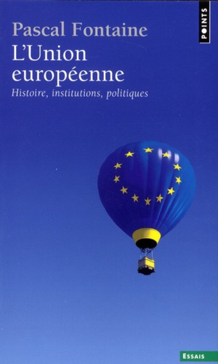 L-UNION EUROPEENNE - HISTOIRE, INSTITUTIONS, POLITIQUES - FONTAINE PASCAL - POINTS