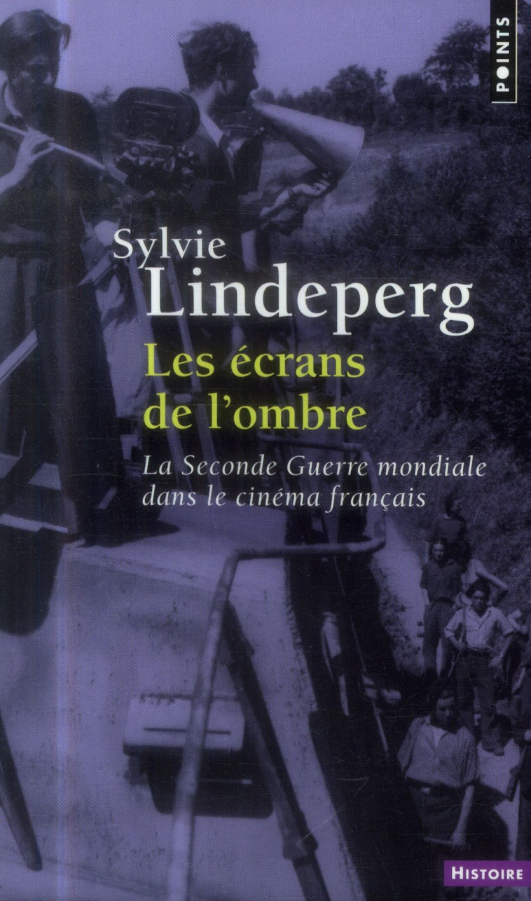 LES ECRANS DE L-OMBRE - LA SECONDE GUERRE MONDIALE DANS LE CINEMA FRANCAIS (1944-1969) - LINDEPERG SYLVIE - Points