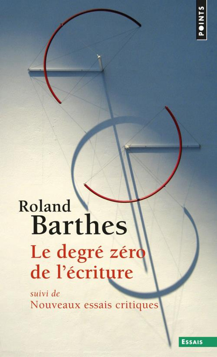 LE DEGRE ZERO DE L-ECRITURE - SUIVI DE NOUVEAUX ESSAIS CRITIQUES - BARTHES ROLAND - Points