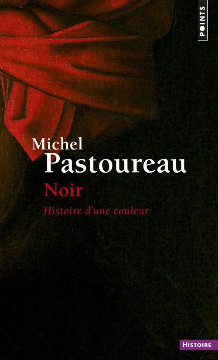 NOIR - HISTOIRE D-UNE COULEUR - PASTOUREAU MICHEL - Points