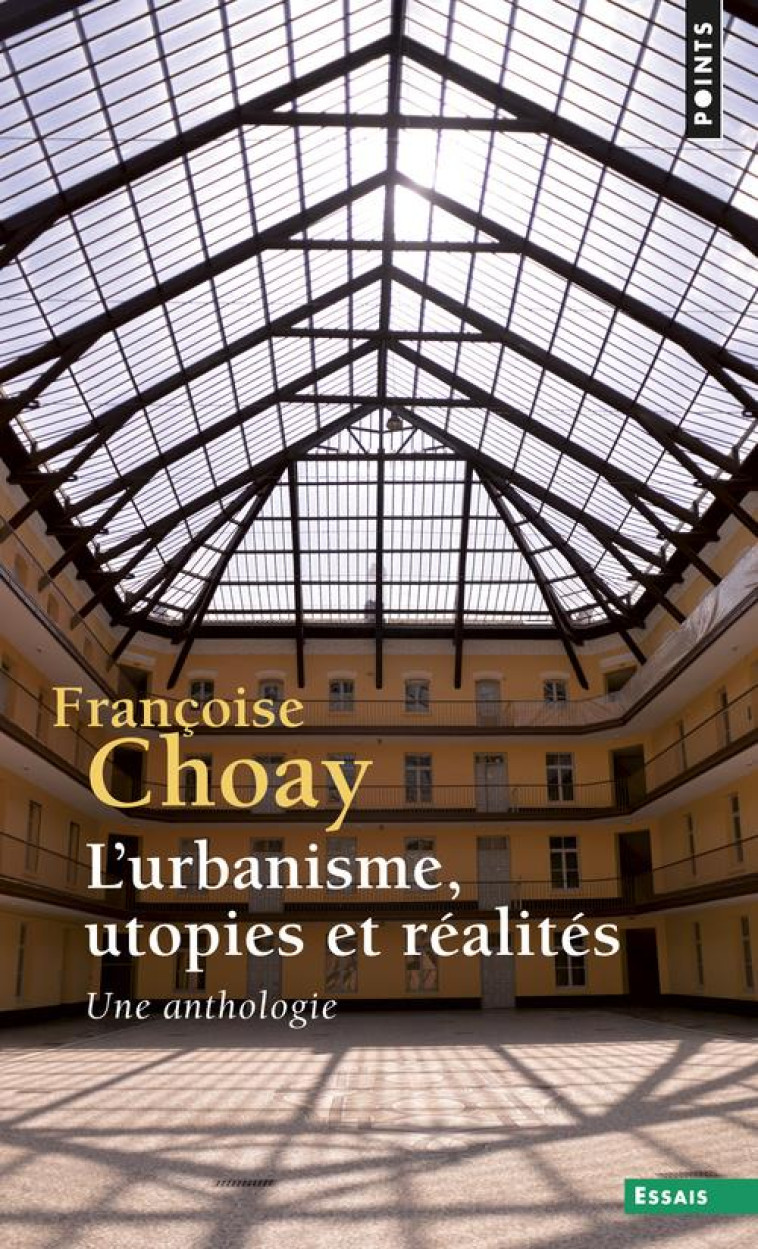 L-URBANISME, UTOPIES ET REALITES - UNE ANTHOLOGIE - CHOAY FRANCOISE - Points