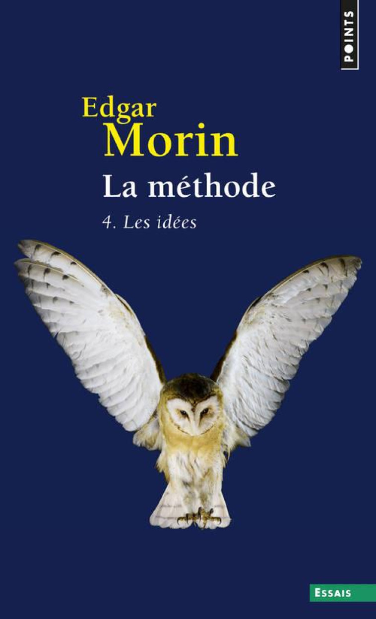 LA METHODE 4 - LES IDEES. LEUR HABITAT, LEUR VIE, LEURS MOEURS, LEUR ORGANISATION - MORIN EDGAR - Points