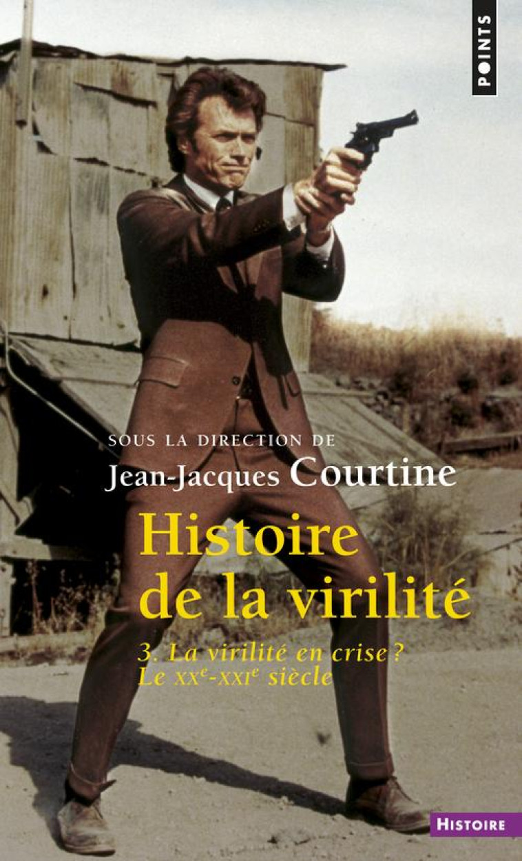 HISTOIRE DE LA VIRILITE, T. 3 - LA VIRILITE EN CRISE ? XXE-XXIE SIECLE - CORBIN ALAIN - Points