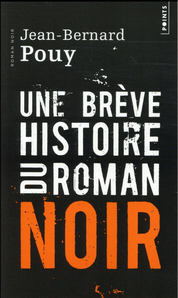 UNE BREVE HISTOIRE DU ROMAN NOIR - POUY JEAN-BERNARD - Points