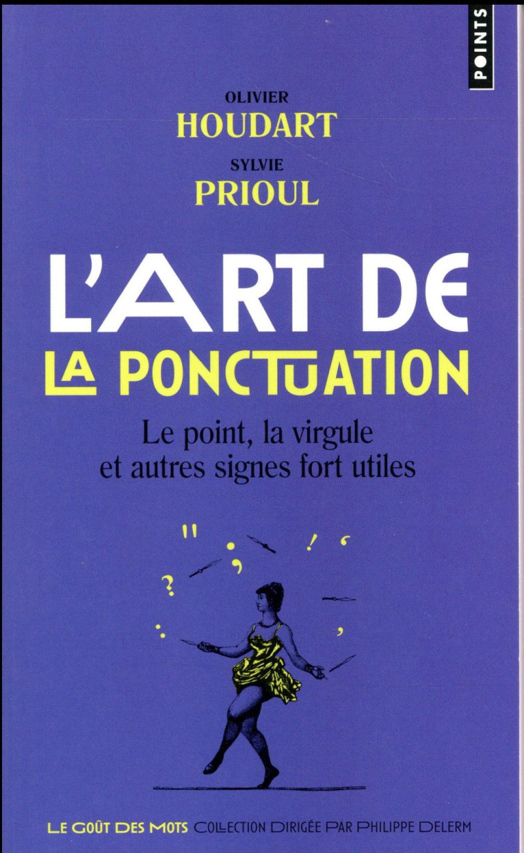 L-ART DE LA PONCTUATION - LE POINT, LA VIRGULE ET AUTRES SIGNES FORT UTILES - HOUDART/PRIOUL - Points