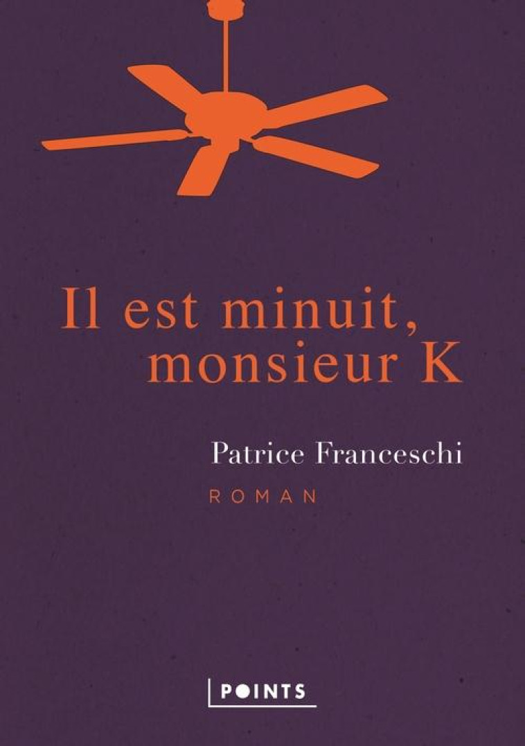 IL EST MINUIT, MONSIEUR K. - FRANCESCHI PATRICE - Points