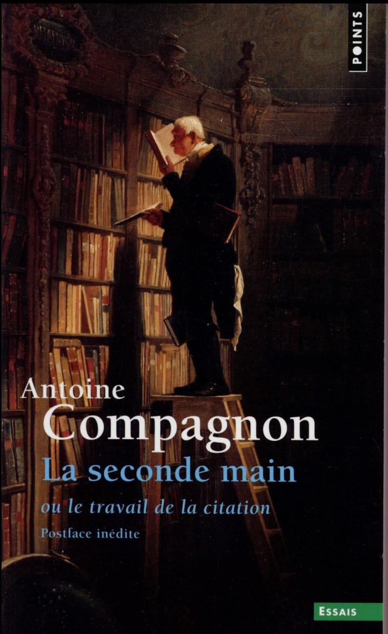 LA SECONDE MAIN - OU LE TRAVAIL DE LA CITATION - COMPAGNON ANTOINE - Points