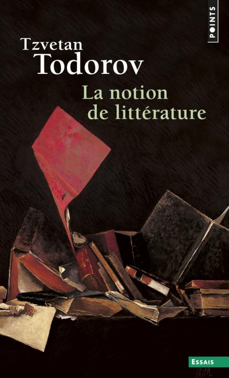 LA NOTION DE LITTERATURE - ET AUTRES ESSAIS - TODOROV TZVETAN - Points