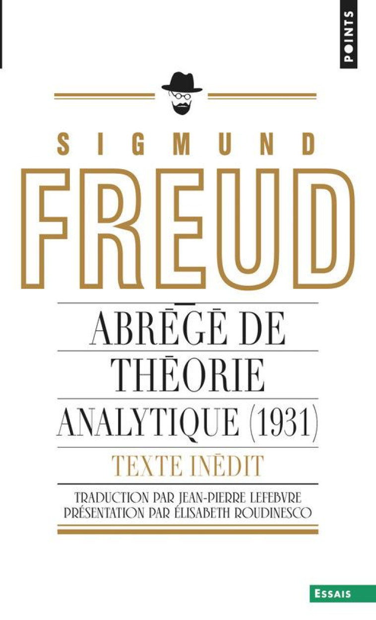 ABREGE DE THEORIE ANALYTIQUE (1931) (INEDIT) - UN CHAPITRE INEDIT DU PORTRAIT PSYCHOLOGIQUE DU PRESI - FREUD SIGMUND - Points