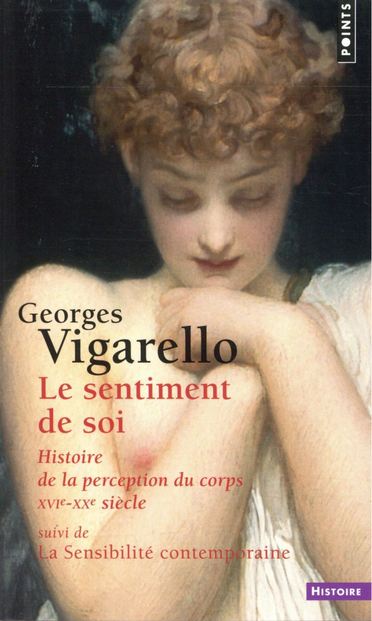 LE SENTIMENT DE SOI - HISTOIRE DE LA PERCEPTION DU CORPS (XVIE-XXE SIECLE) - VIGARELLO GEORGES - Points