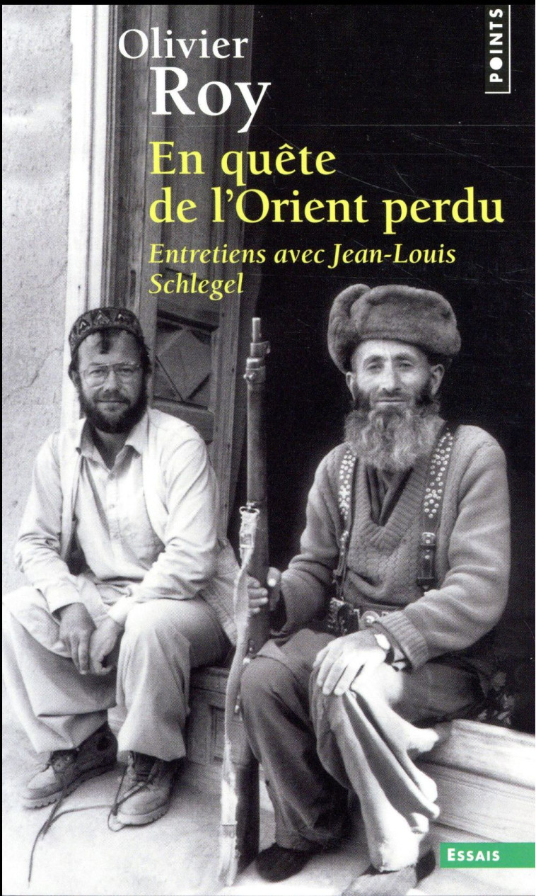 EN QUETE DE L-ORIENT PERDU - ENTRETIENS AVEC JEAN-LOUIS SCHLEGEL - ROY OLIVIER - Points