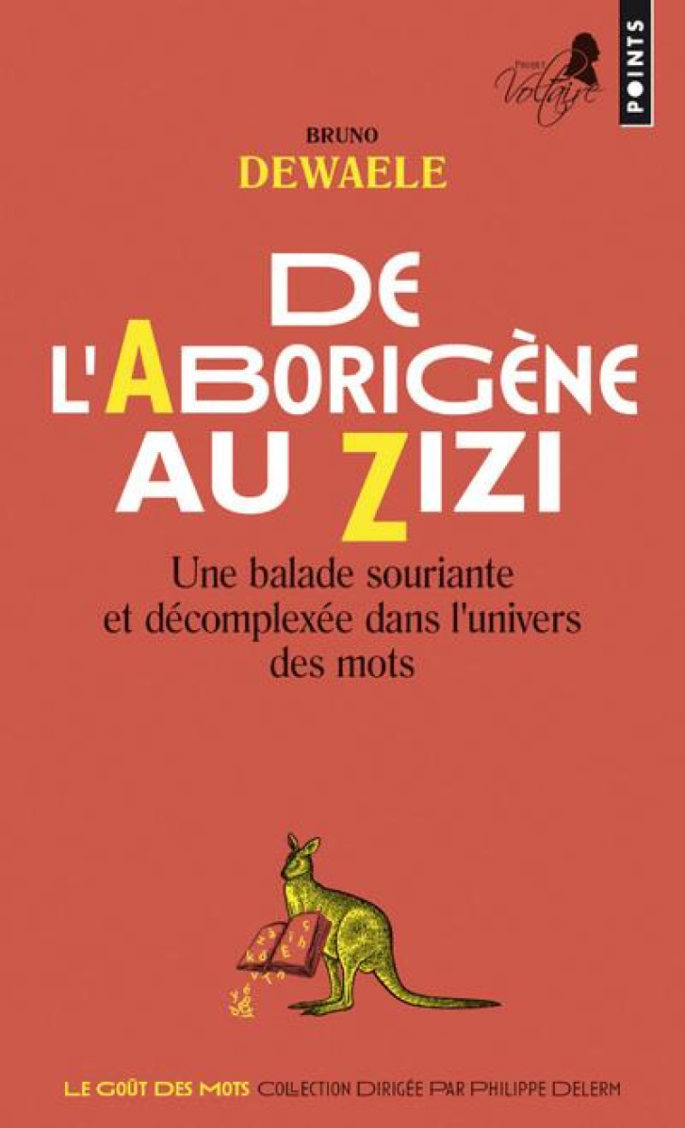 DE L-ABORIGENE AU ZIZI - UNE BALADE SOURIANTE ET DECOMPLEXEE DANS L-UNIVERS DES MOTS - DEWAELE BRUNO - Points