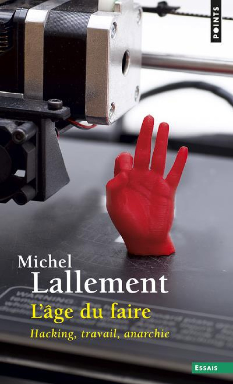 L-AGE DU FAIRE - HACKING, TRAVAIL, ANARCHIE - LALLEMENT MICHEL - POINTS