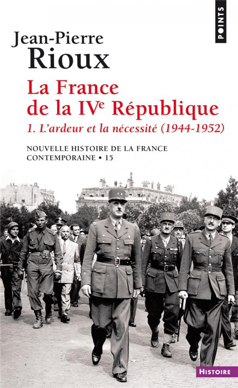 LA FRANCE DE LA QUATRIEME REPUBLIQUE, TOME 1 - L-ARDEUR ET LA NECESSITE (1944-1952) - RIOUX JEAN-PIERRE - POINTS