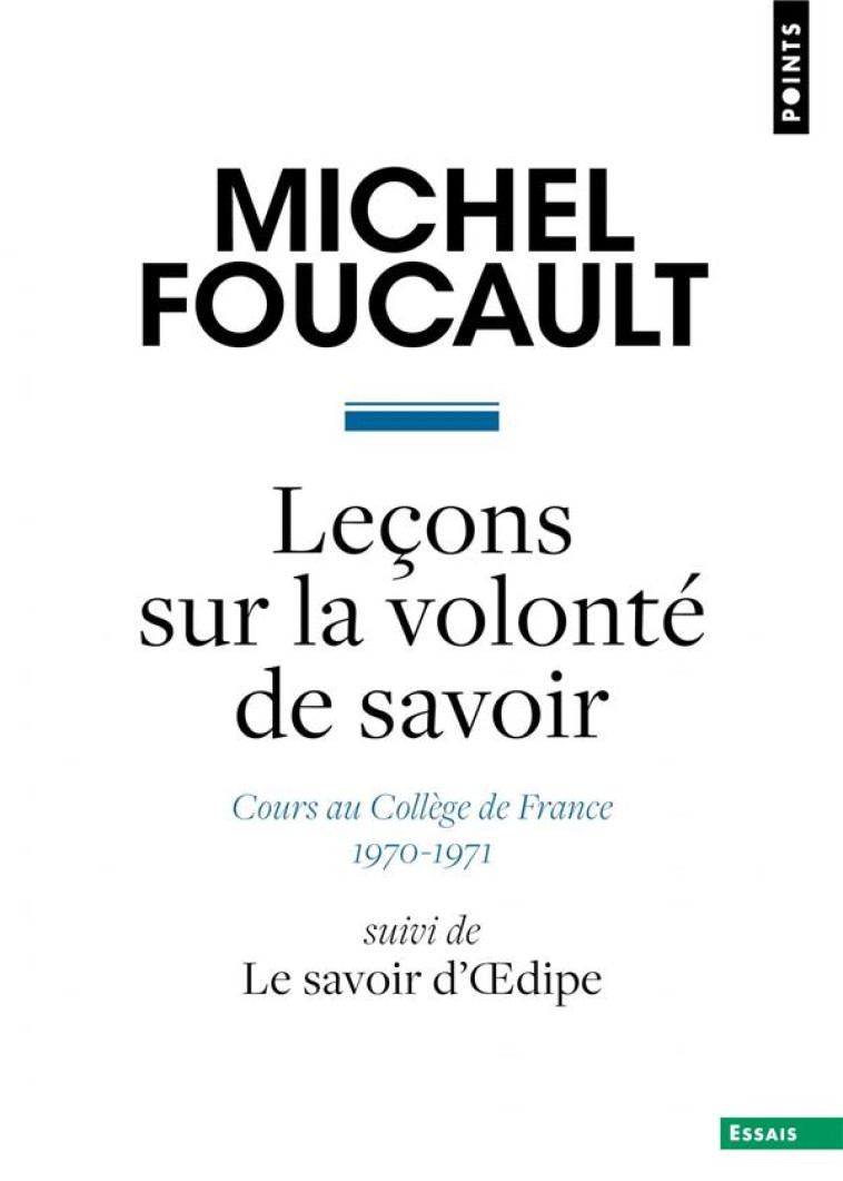 LECONS SUR LA VOLONTE DE SAVOIR - COURS AU COLLEGE DE FRANCE (1970-1971). SUIVI DE LE SAVOIR D-DIPE - FOUCAULT MICHEL - POINTS