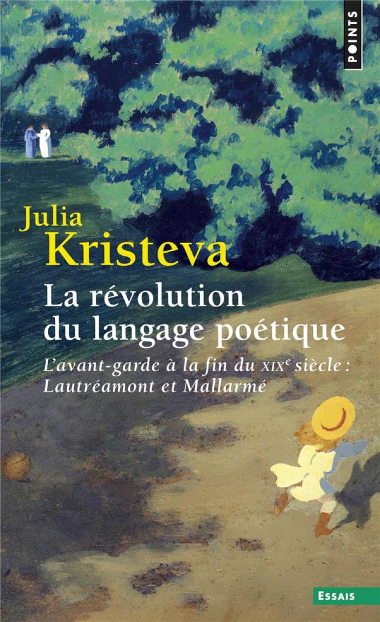 LA REVOLUTION DU LANGAGE POETIQUE - L-AVANT-GARDE A LA FIN DU XIXE SIECLE : LAUTREAMONT ET MALLARME - KRISTEVA JULIA - POINTS