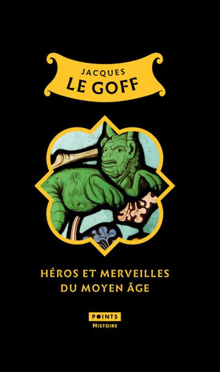 HEROS ET MERVEILLES DU MOYEN AGE (TIRAGE LIMITE) - LE GOFF JACQUES - POINTS