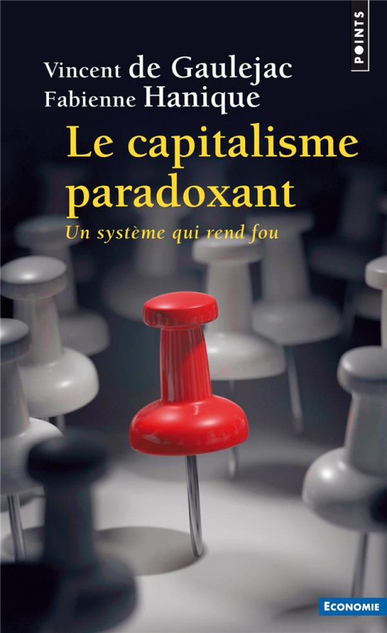 LE CAPITALISME PARADOXANT - UN SYSTEME QUI REND FOU - GAULEJAC/HANIQUE - POINTS