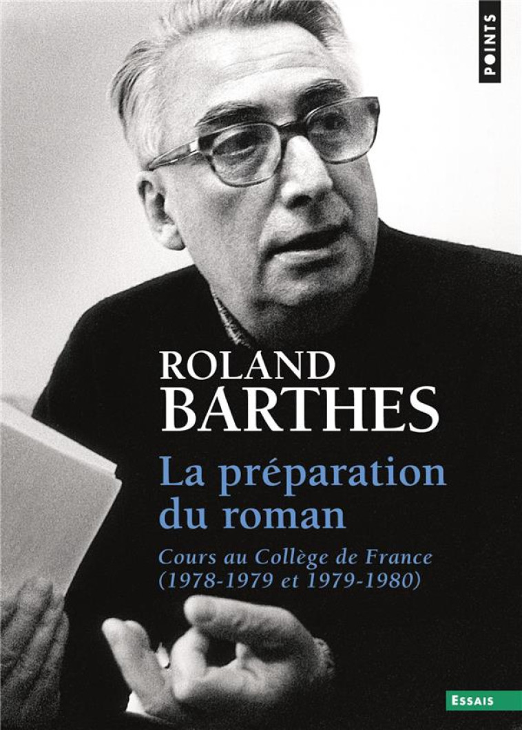 LA PREPARATION DU ROMAN - COURS AU COLLEGE DE FRANCE (1978-1979 ET 1979-1980) - BARTHES ROLAND - POINTS