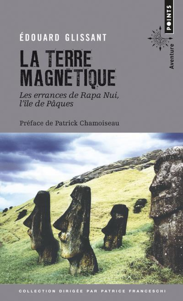 LA TERRE MAGNETIQUE - LES ERRANCES DE RAPA NUI, L-ILE DE PAQUES - GLISSANT EDOUARD - POINTS