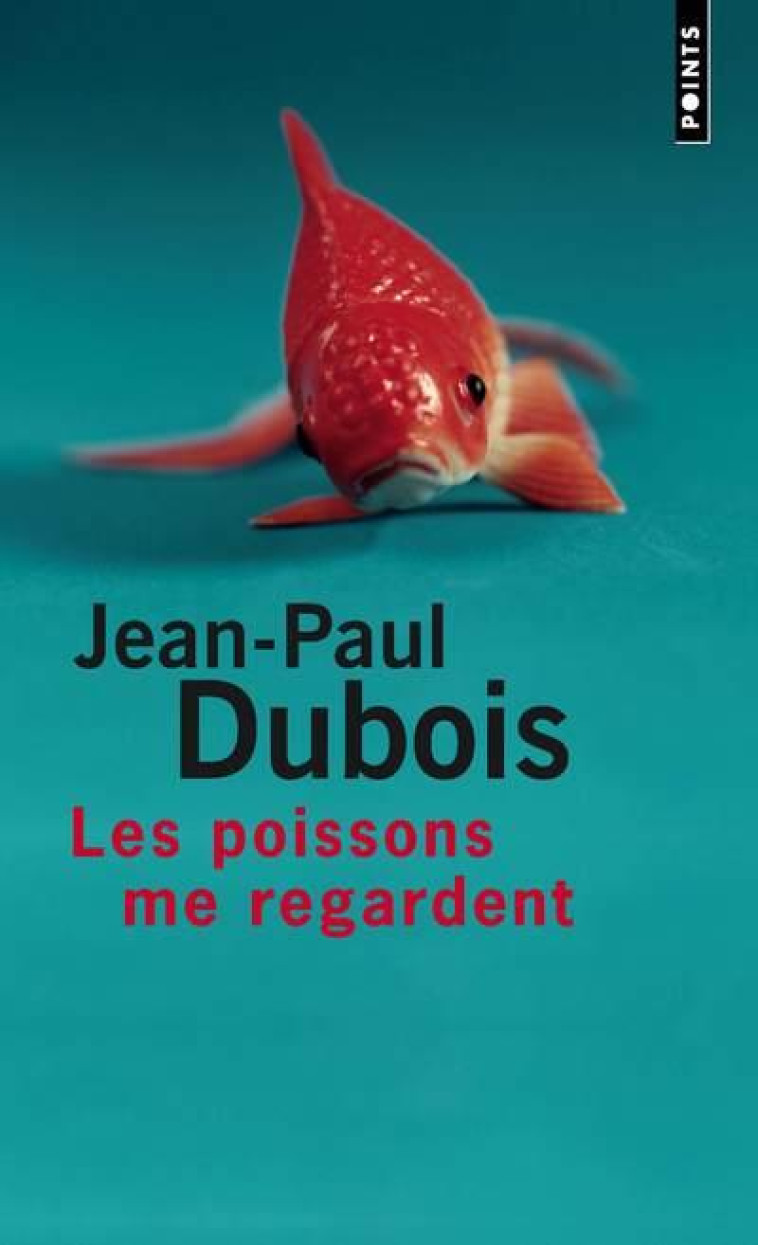 LES POISSONS ME REGARDENT - DUBOIS JEAN-PAUL - POINTS