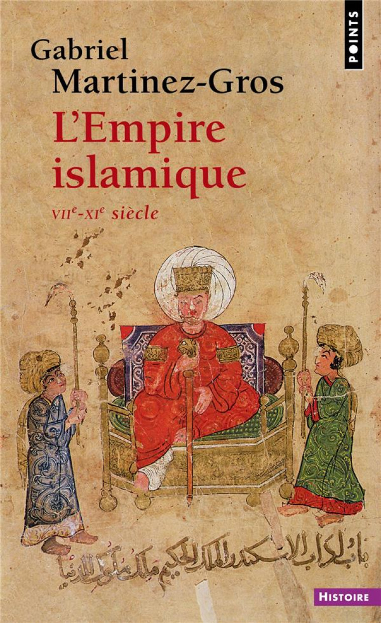 L-EMPIRE ISLAMIQUE - VIIE-XIE SIECLE - MARTINEZ-GROS G. - POINTS