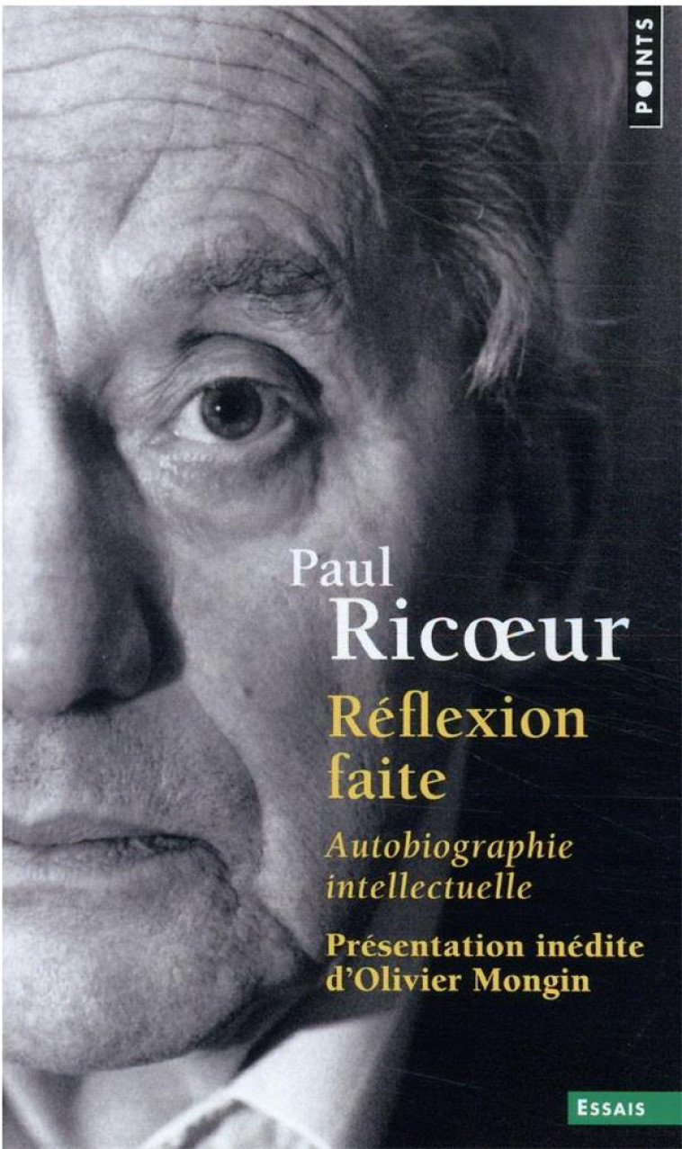 REFLEXION FAITE (PRESENTATION INEDITE) - AUTOBIOGRAPHIE INTELLECTUELLE - RICUR PAUL - POINTS