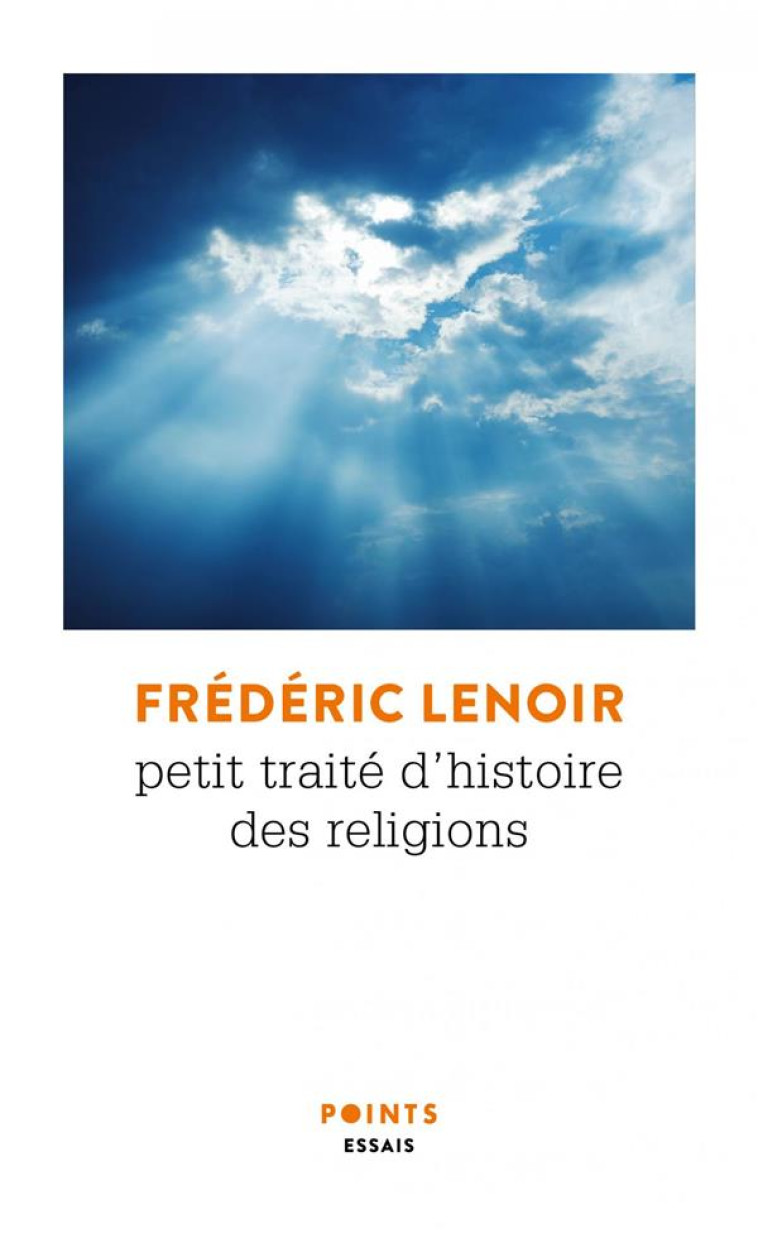 PETIT TRAITE D-HISTOIRE DES RELIGIONS - LENOIR FREDERIC - POINTS