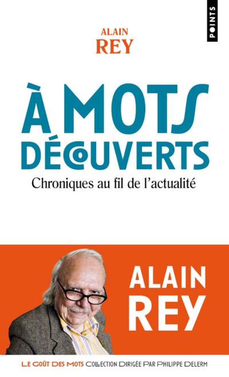 A MOTS DECOUVERTS - CHRONIQUES AU FIL DE L-ACTUALITE - REY ALAIN - POINTS