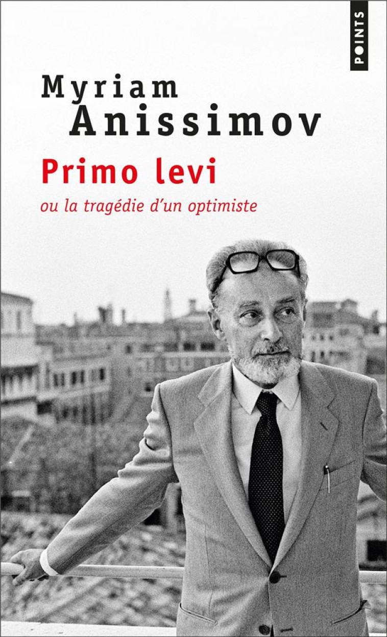 PRIMO LEVI OU LA TRAGEDIE D-UN OPTIMISTE - ANISSIMOV MYRIAM - POINTS