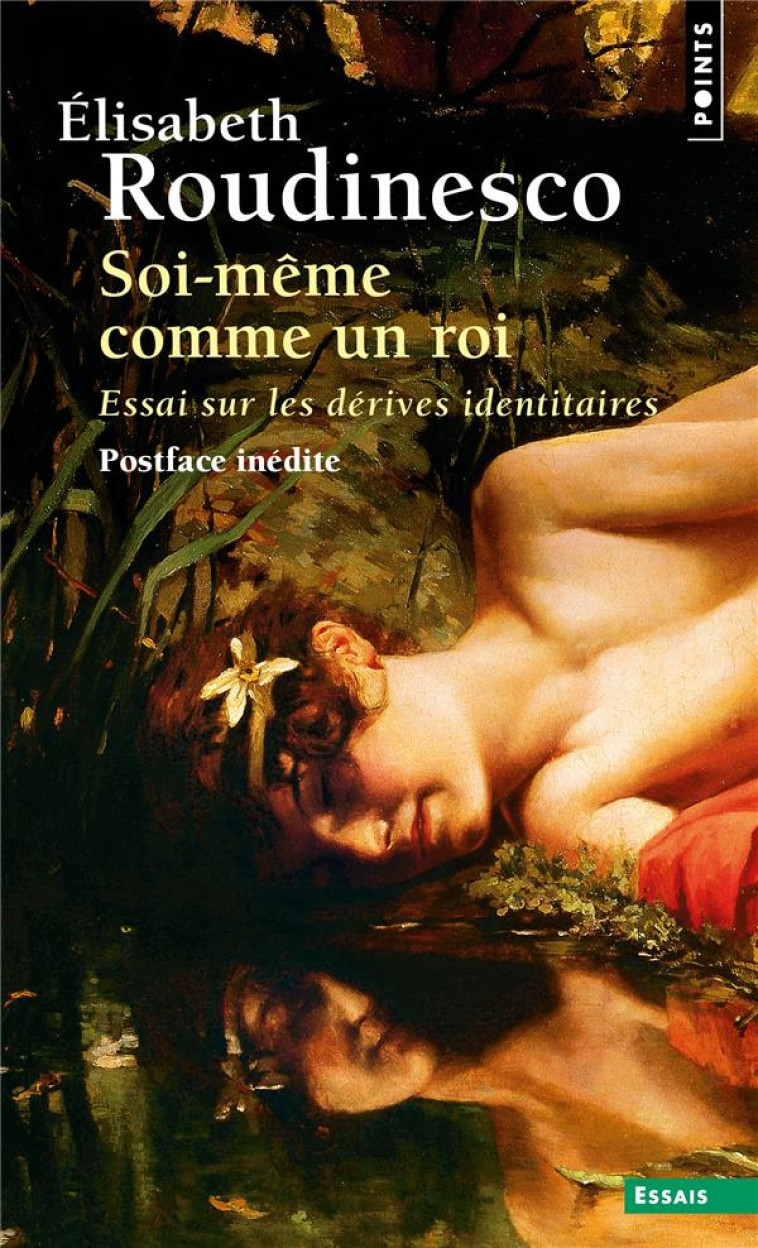 SOI-MEME COMME UN ROI - ESSAI SUR LES DERIVES IDENTITAIRES - ROUDINESCO ELISABETH - POINTS