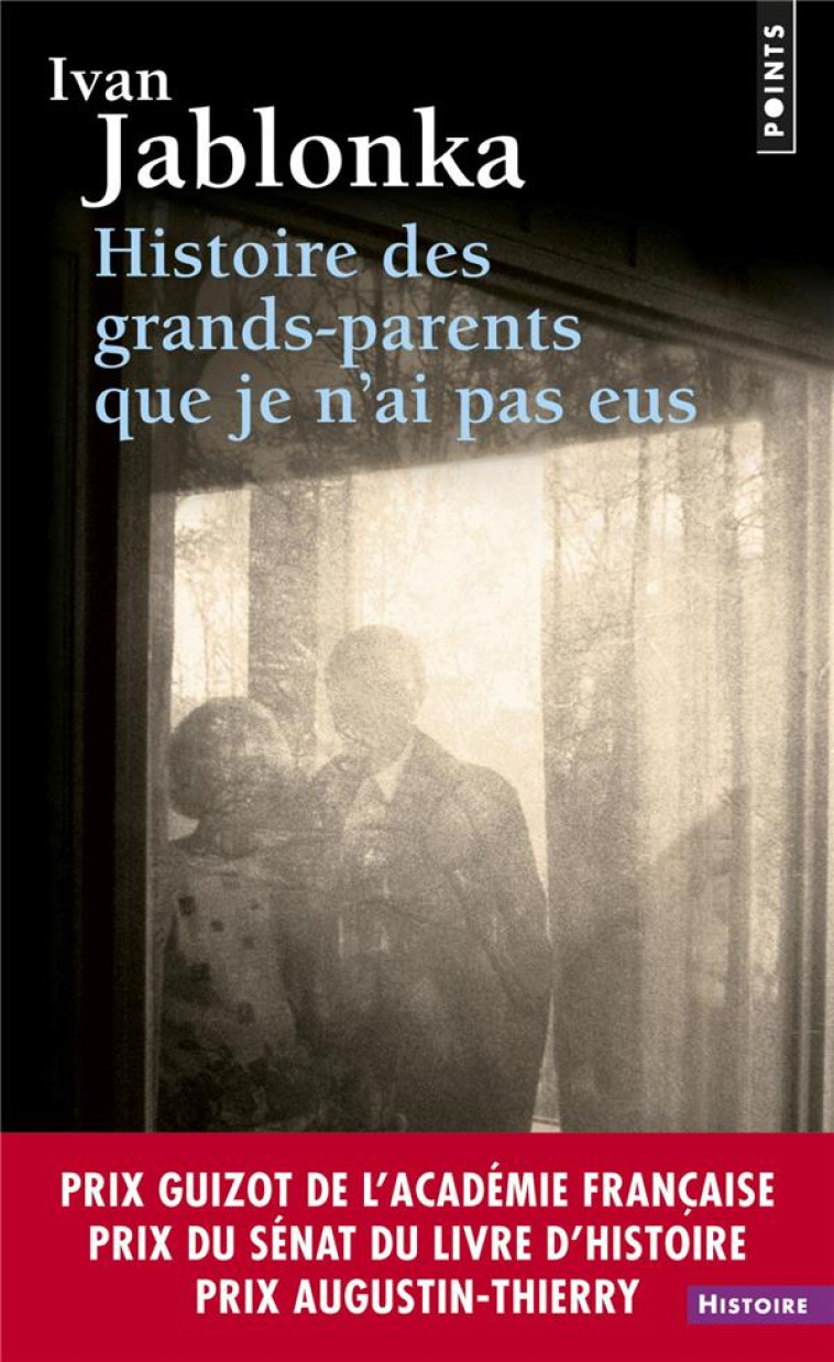 HISTOIRE DES GRANDS-PARENTS QUE JE N-AI PAS EUS - UNE ENQUETE - JABLONKA IVAN - POINTS