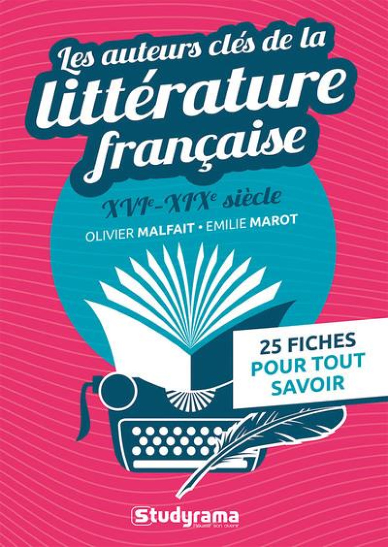 HORS COLLECTION STUDYRAMA - LES AUTEURS CLES DE LA LITTERATURE FRANCAISE (XVIE-XIXE SIECLE) - 25 FIC - MALFAIT/MAROT - STUDYRAMA