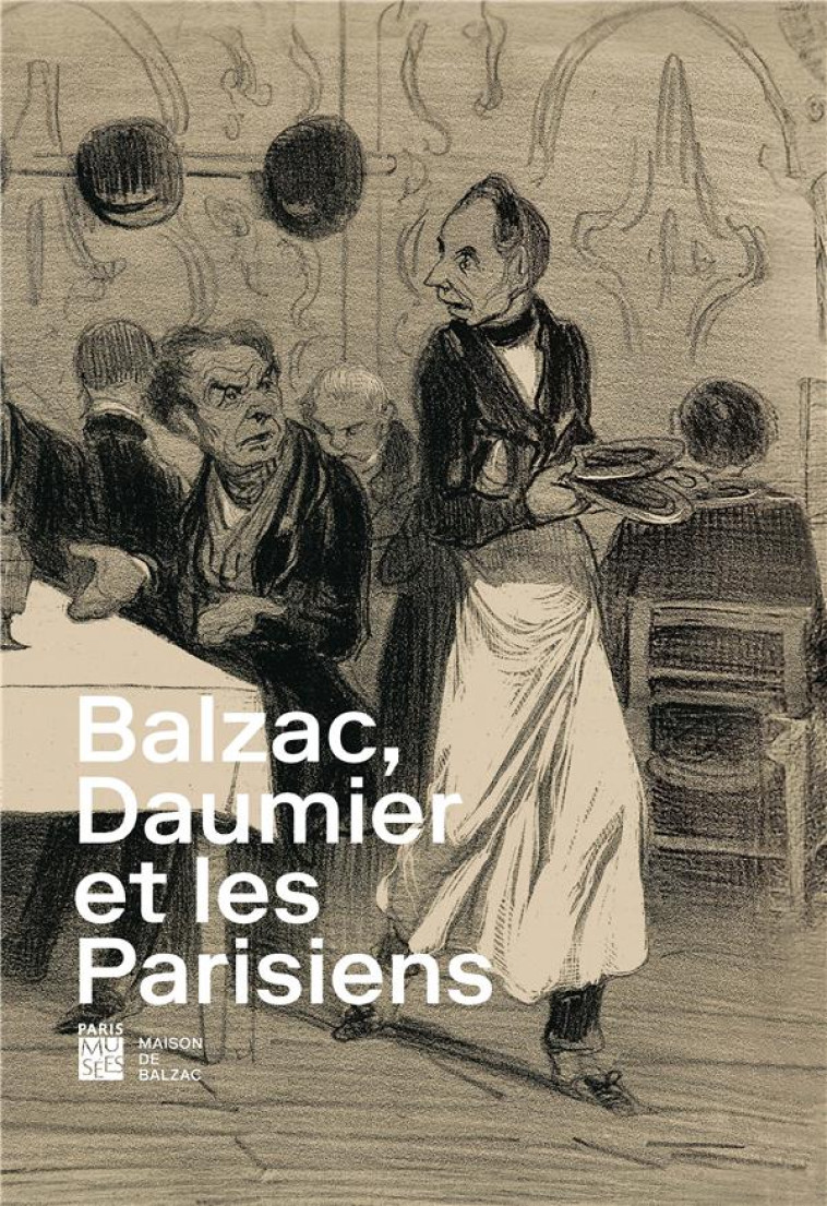 BALZAC, DAUMIER ET LES PARISIENS - COLLECTIF . - PARIS MUSEES