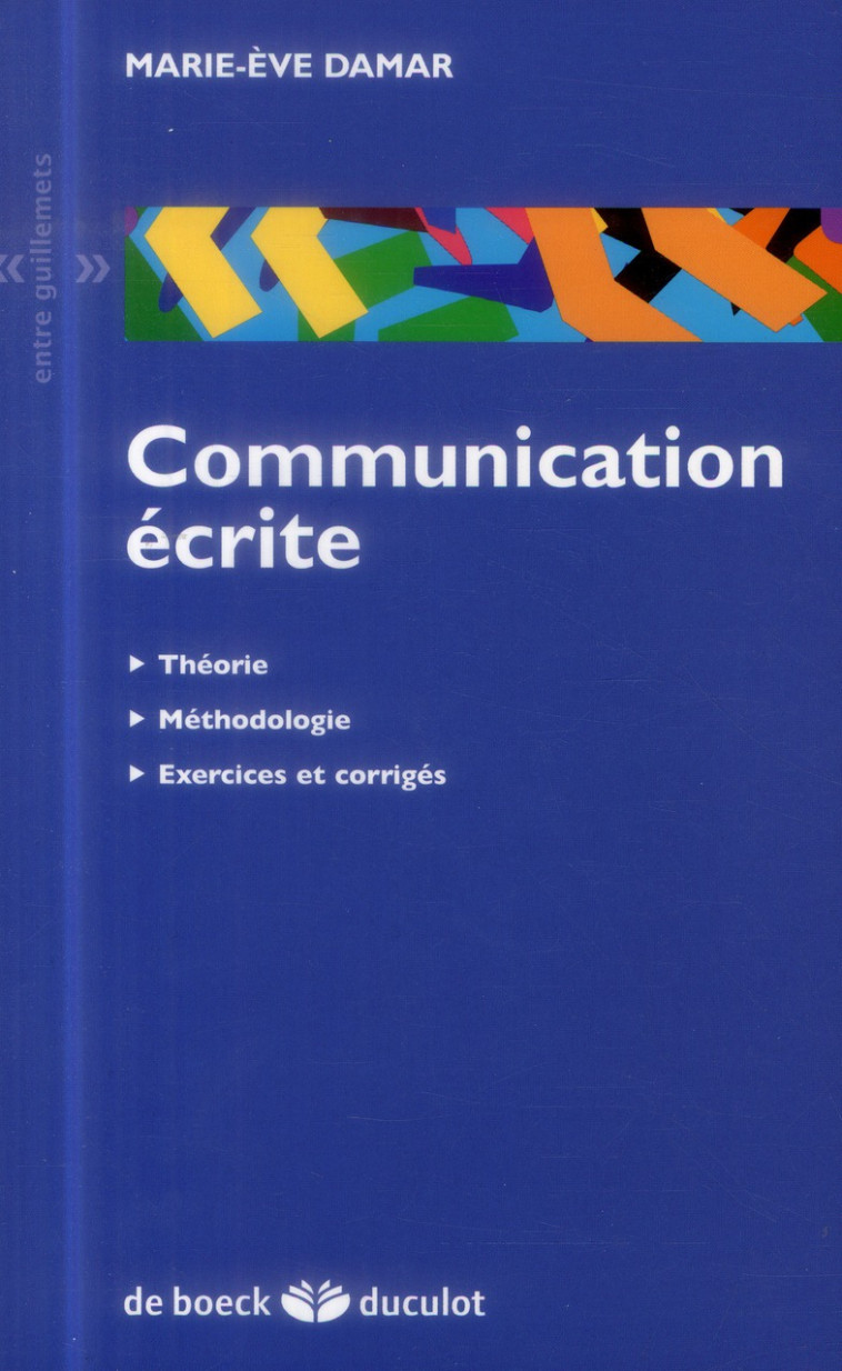 COMMUNICATION ECRITE - THEORIE, METHODOLOGIE, EXERCICES ET CORRIGES - DAMAR MARIE-EVE - Duculot