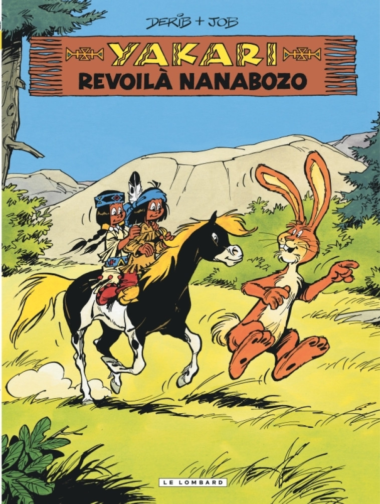 YAKARI - TOME 34 - REVOILA NANABOZO (VERSION 2012) - JOB JOB, DERIB DERIB,  JOB,  DERIB,  JOB,  DERIB - LOMBARD