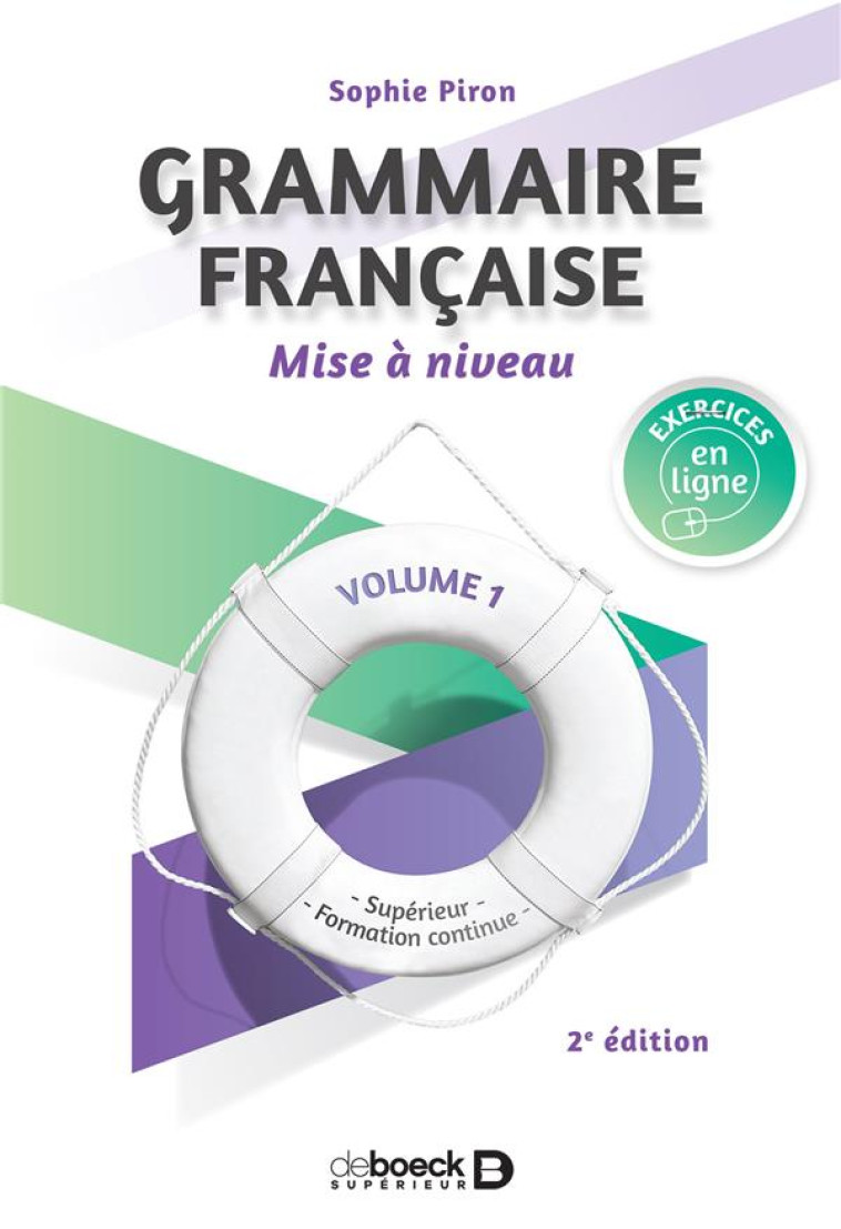 GRAMMAIRE FRANCAISE - MISE A NIVEAU (VOL. 1) - SUPERIEUR ET FORMATION CONTINUE - PIRON SOPHIE - DE BOECK SUP