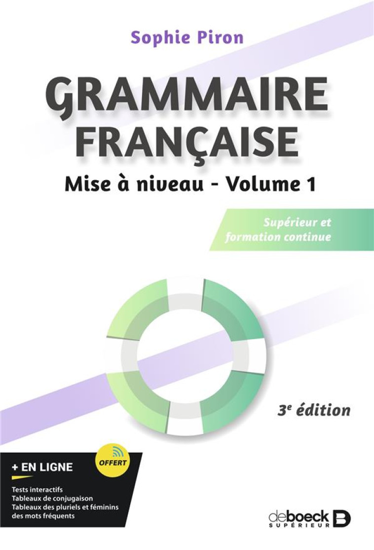 GRAMMAIRE FRANCAISE - MISE A NIVEAU (VOL. 1) - SUPERIEUR ET FORMATION CONTINUE - PIRON SOPHIE - DE BOECK SUP