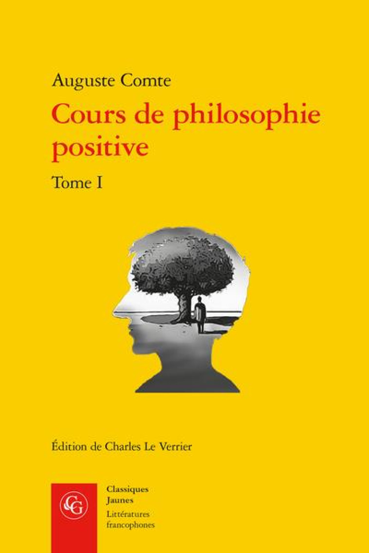 COURS DE PHILOSOPHIE POSITIVE - TOME I - DISCOURS SUR L-ESPRIT POSITIF - COMTE AUGUSTE - CLASSIQ GARNIER