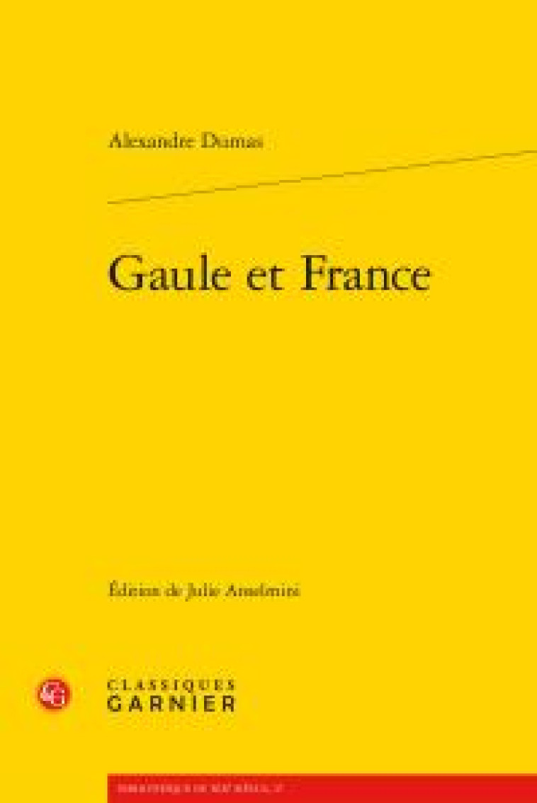 GAULE ET FRANCE - DUMAS ALEXANDRE - Classiques Garnier