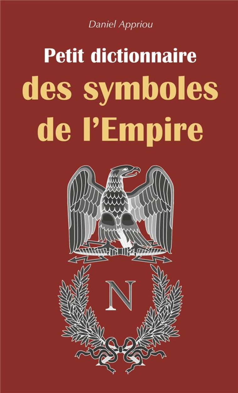 PETIT DICTIONNAIRE DES SYMBOLES DE L-EMPIRE - XXX - A. Sutton