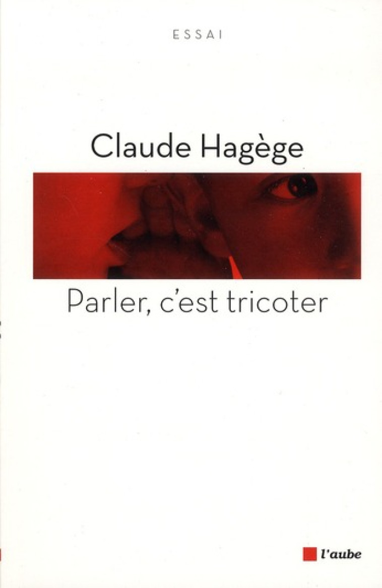 PARLER, C-EST TRICOTER - HAGEGE CLAUDE - AUBE NOUVELLE