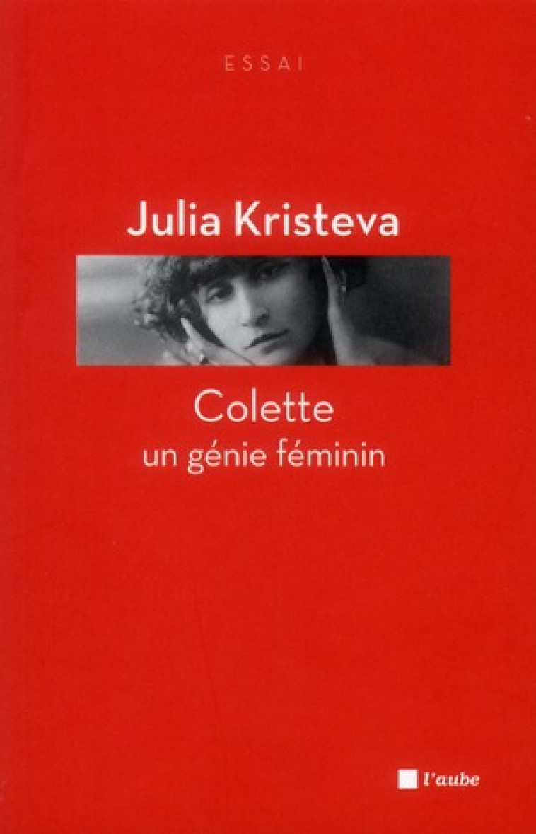 COLETTE, UN GENIE FEMININ - KRISTEVA JULIA - AUBE NOUVELLE