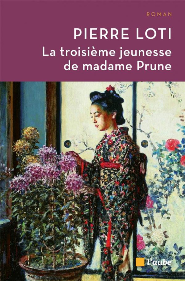 LA TROISIEME JEUNESSE DE MADAME PRUNE - LOTI PIERRE - Ed. de l'Aube