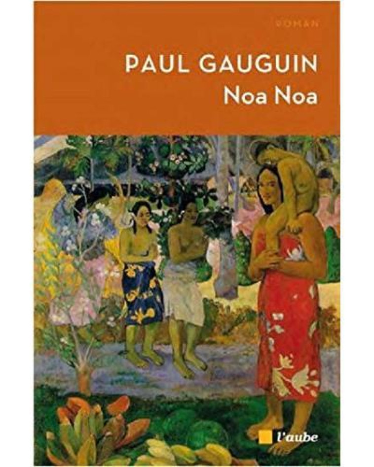 NOA NOA - VOYAGE DE TAHITI - GAUGUIN PAUL - Ed. de l'Aube